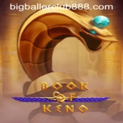 Dive into the Exciting World of BookOfKeno with Big Baller Club